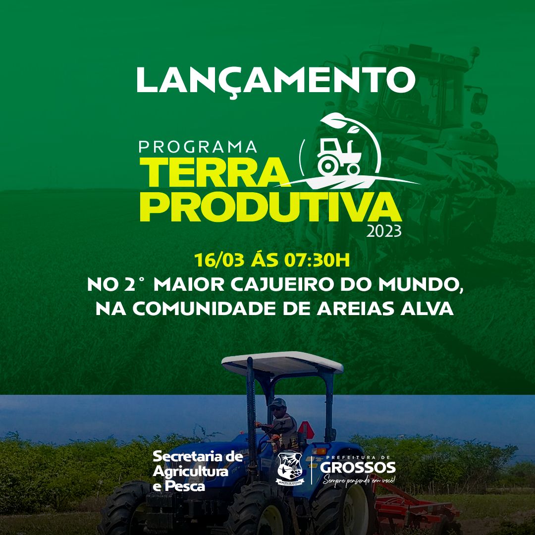 Após investir mais de R$700 mil na agricultura em 2022, Prefeitura de Grossos lança Terra Produtiva nesta quinta (16)